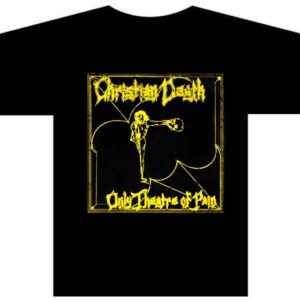 CHRISTIAN DEATH - Only Theatre of Pain - Camiseta (Death Rock, Capa Original, 100% Algodão, Produção Independente)